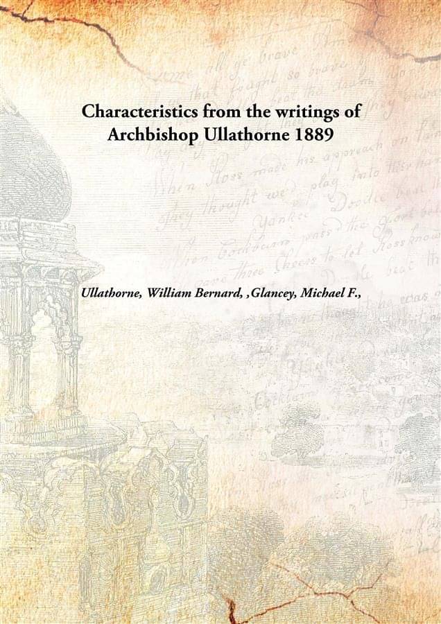     			Characteristics from the writings of Archbishop Ullathorne 1889 [Hardcover]