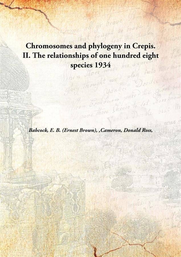    			Chromosomes and phylogeny in Crepis. II. The relationships of one hundred eight species 1934 [Hardcover]