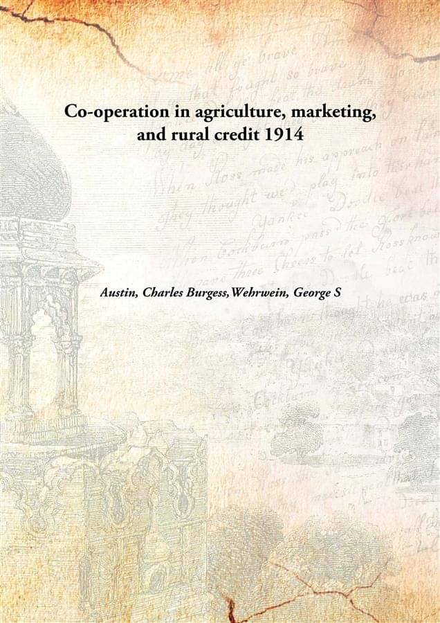     			Co-operation in agriculture, marketing, and rural credit 1914 [Hardcover]