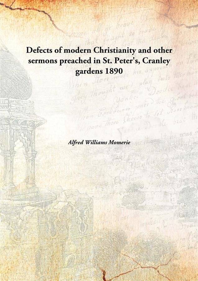     			Defects of modern Christianity and other sermons preached in St. Peter's, Cranley gardens 1890 [Hardcover]