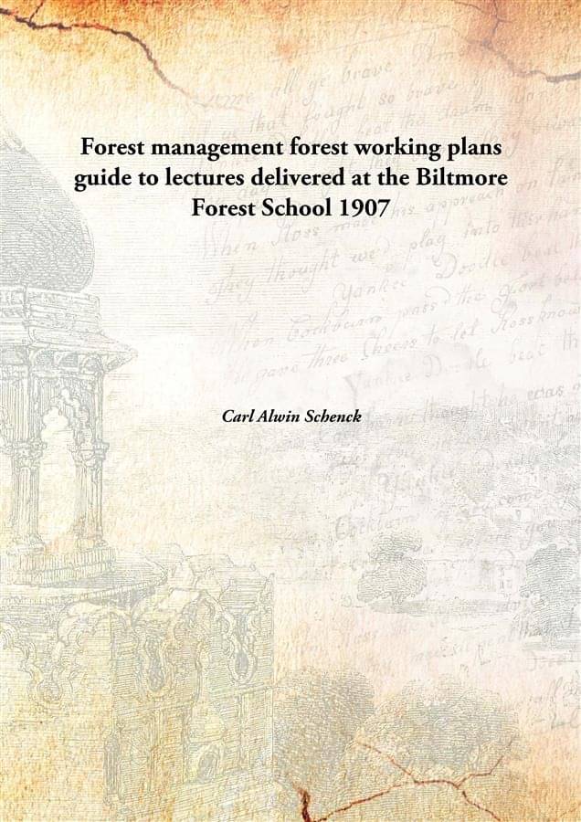     			Forest management forest working plans guide to lectures delivered at the Biltmore Forest School 1907 [Hardcover]