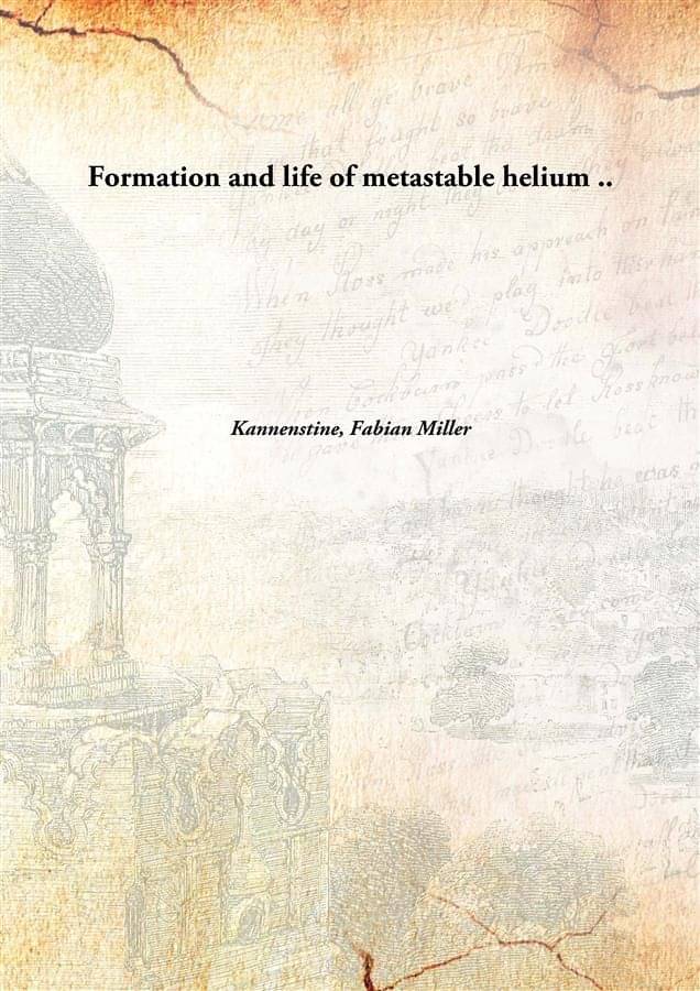     			Formation and life of metastable helium .. [Hardcover]