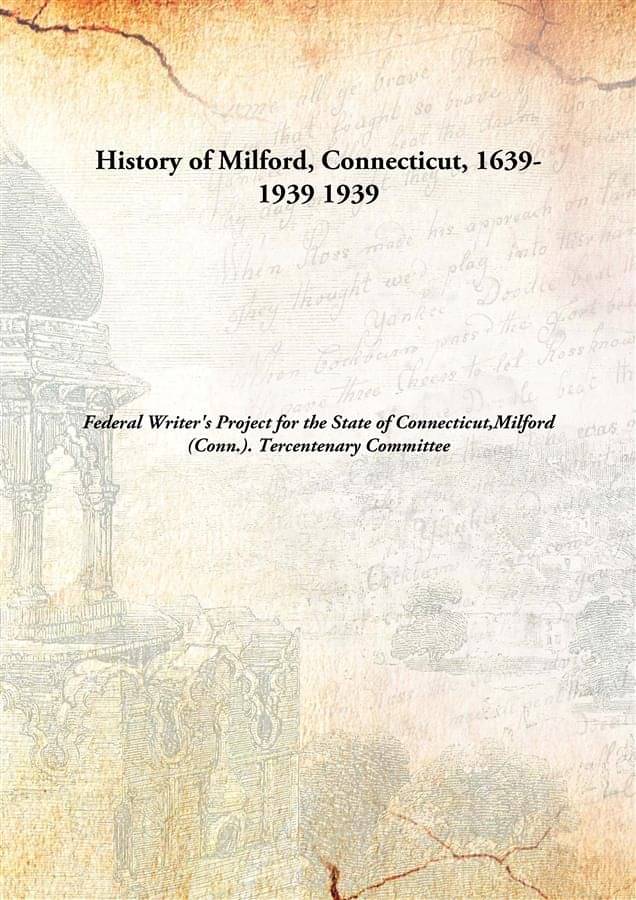     			History Of Milford, Connecticut, 1639-1939 1939 [Hardcover]