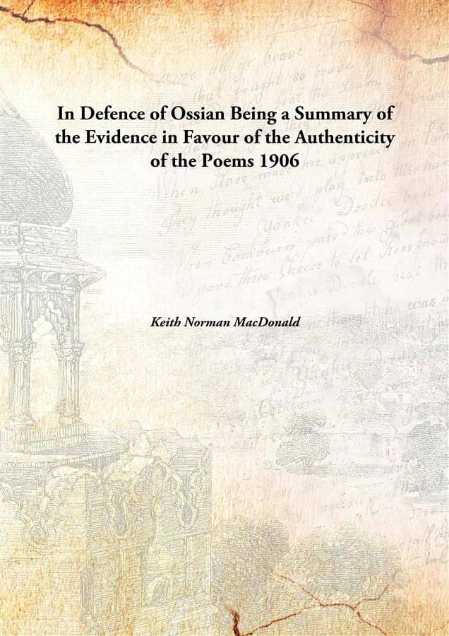     			In Defence of Ossian Being a Summary of the Evidence in Favour of the Authenticity of the Poems 1906 [Hardcover]