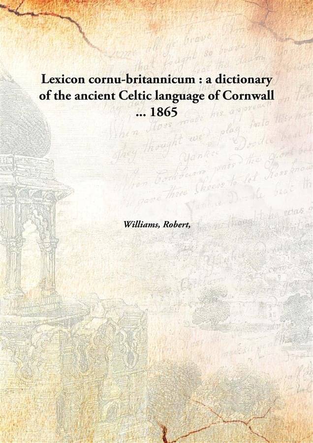     			Lexicon cornu-britannicum : a dictionary of the ancient Celtic language of Cornwall ... 1865 [Hardcover]