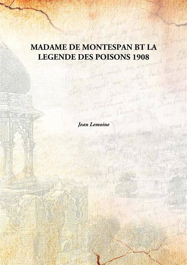     			MADAME DE MONTESPAN BT LA LEGENDE DES POISONS 1908 [Hardcover]