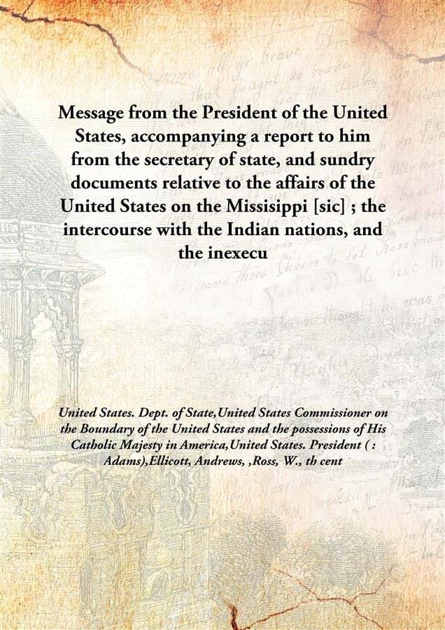     			Message from the President of the United States, accompanying a report to him from the secretary of state, and sundry documen..