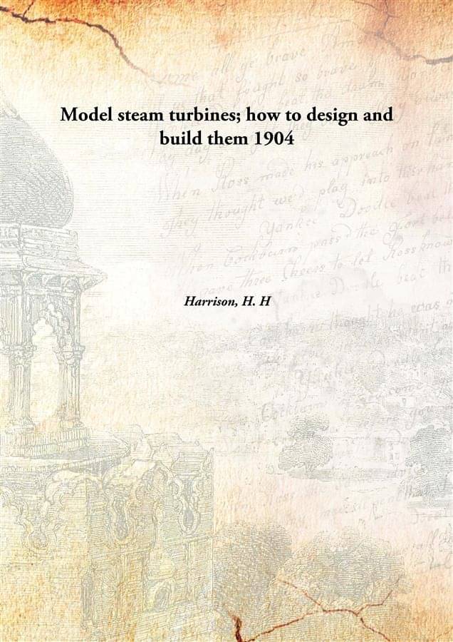     			Model steam turbines; how to design and build them 1904 [Hardcover]