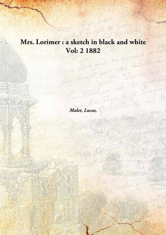     			Mrs. Lorimer : a sketch in black and white Volume 2 1882 [Hardcover]