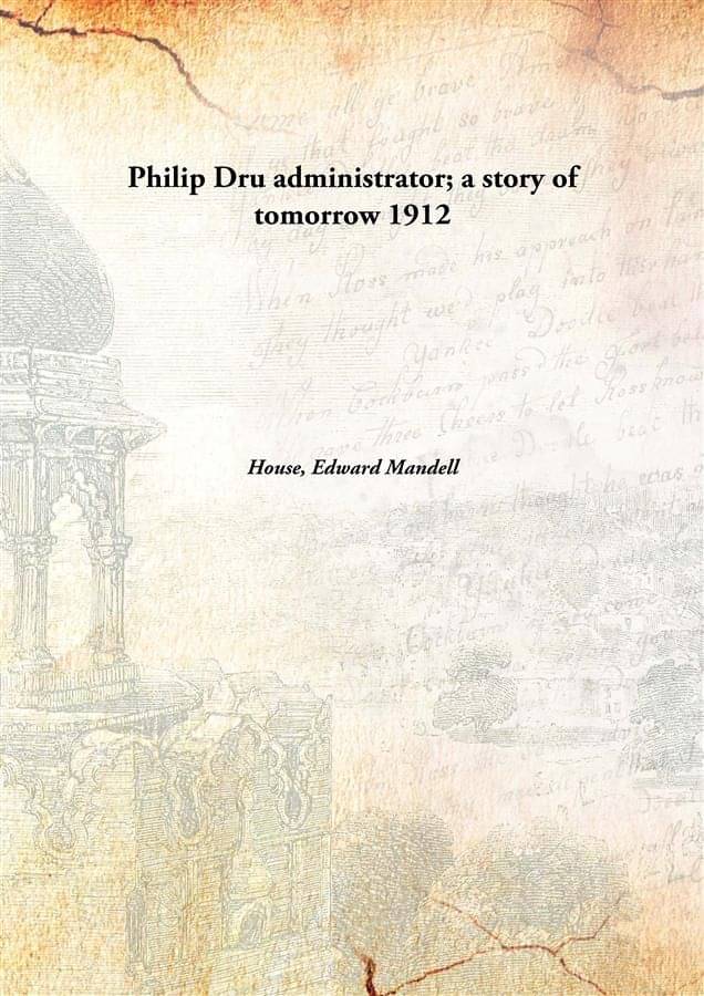     			Philip Dru administrator; a story of tomorrow 1912 [Hardcover]