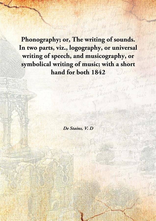 Phonography; or, The writing of sounds. In two parts, viz., logography, or universal writing of speech, and musicography, or .. Phonography; or, The writing of sounds. In two parts, viz., logography, or universal writing of speech, and musicography, or ..