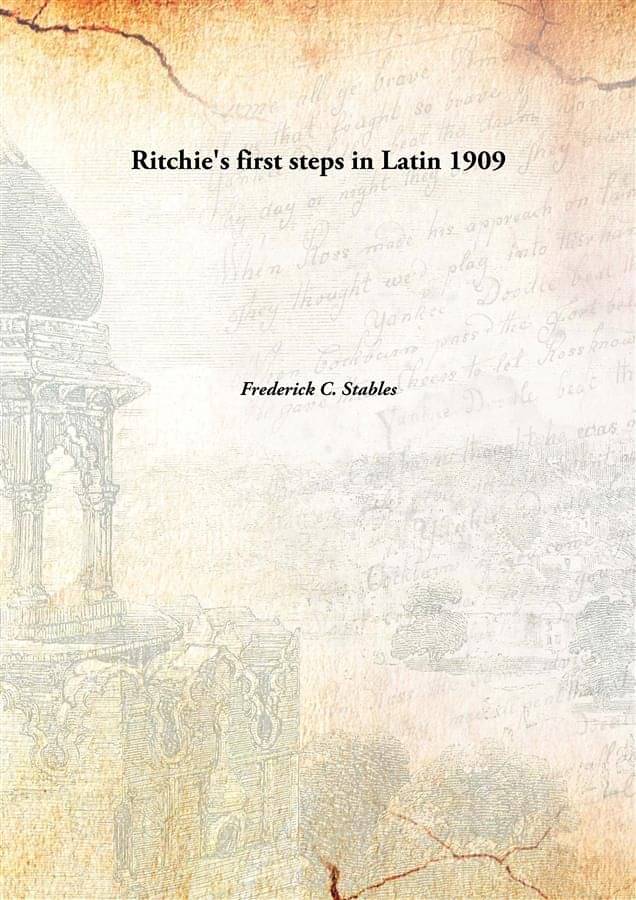     			Ritchie'S First Steps In Latin 1909 [Hardcover]