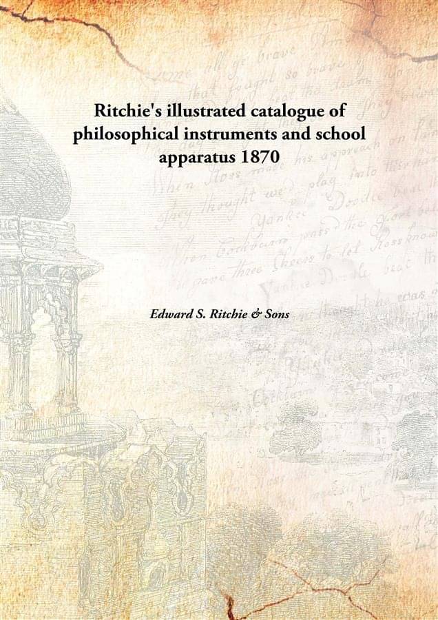     			Ritchie'S Illustrated Catalogue Of Philosophical Instruments And School Apparatus 1870 [Hardcover]