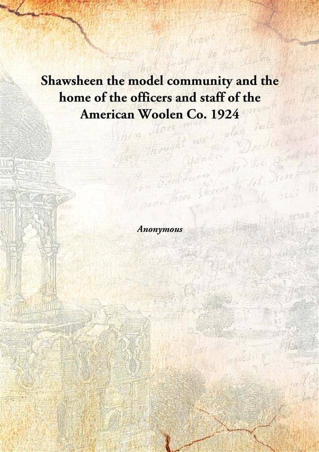     			Shawsheen the model community and the home of the officers and staff of the American Woolen Co. 1924 [Hardcover]