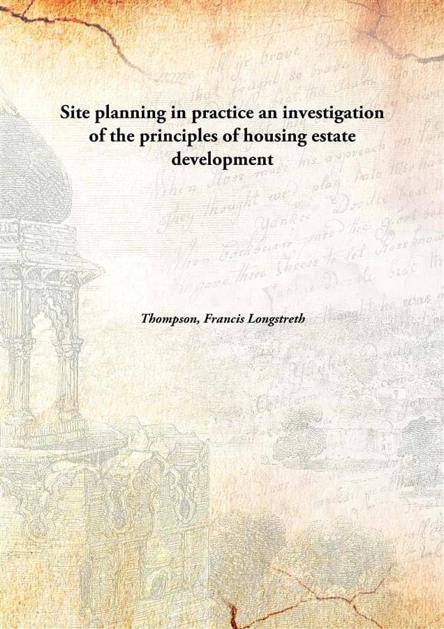    			Site planning in practice an investigation of the principles of housing estate development [Hardcover]