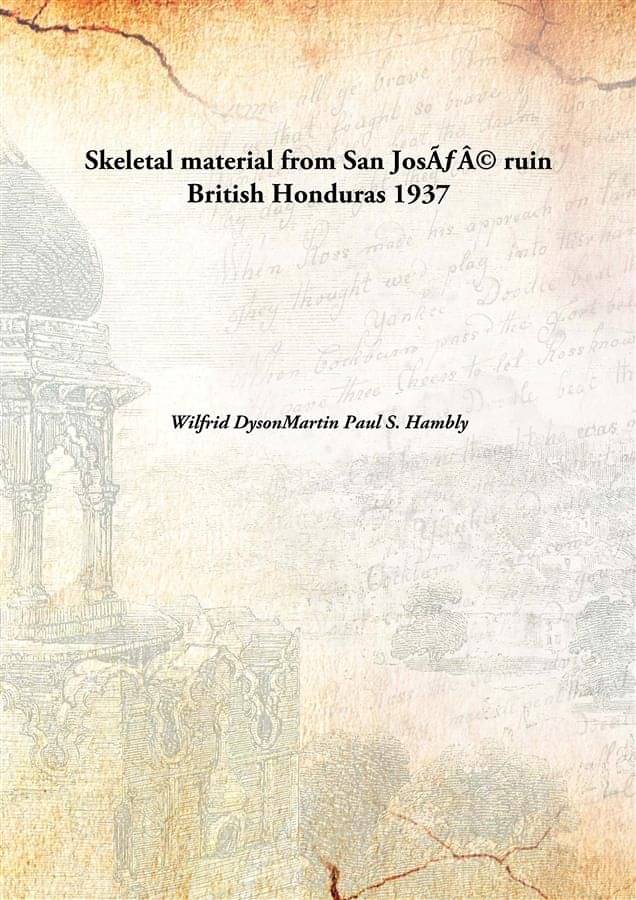     			Skeletal material from San JosÃ© ruin British Honduras 1937 [Hardcover]