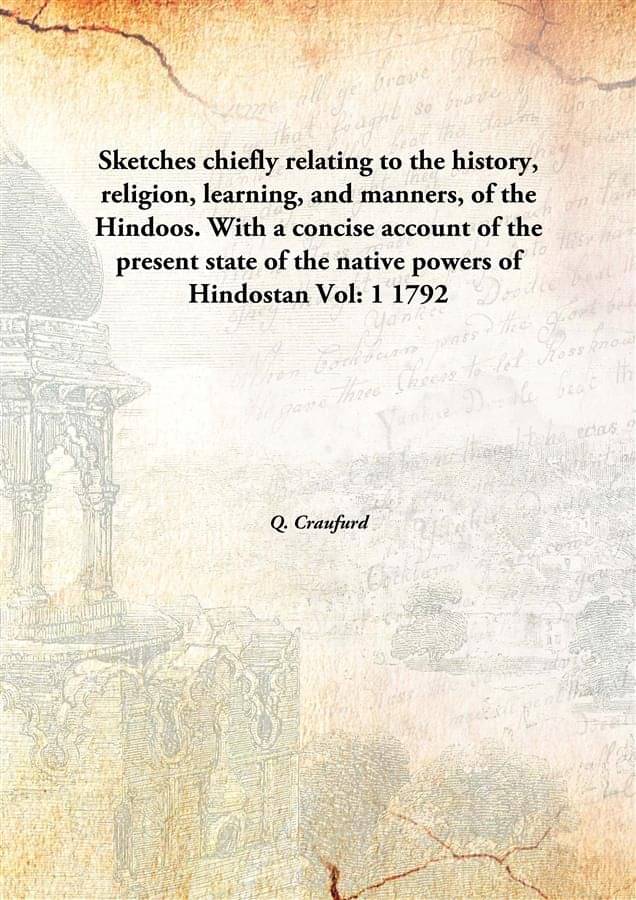     			Sketches chiefly relating to the history, religion, learning, and manners, of the Hindoos. With a concise account of the pres..