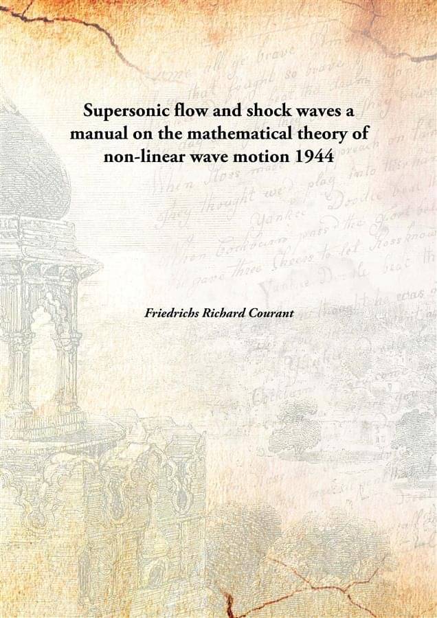     			Supersonic flow and shock waves a manual on the mathematical theory of non-linear wave motion 1944 [Hardcover]