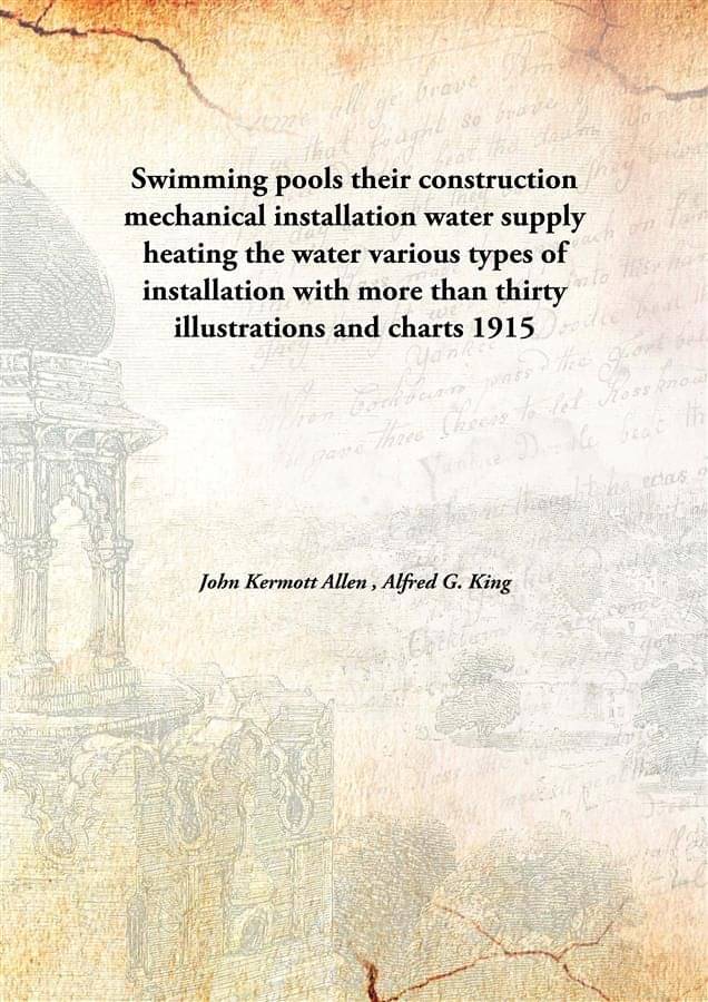 Swimming pools their construction mechanical installation water supply heating the water various types of installation with m.. Swimming pools their construction mechanical installation water supply heating the water various types of installation with m..