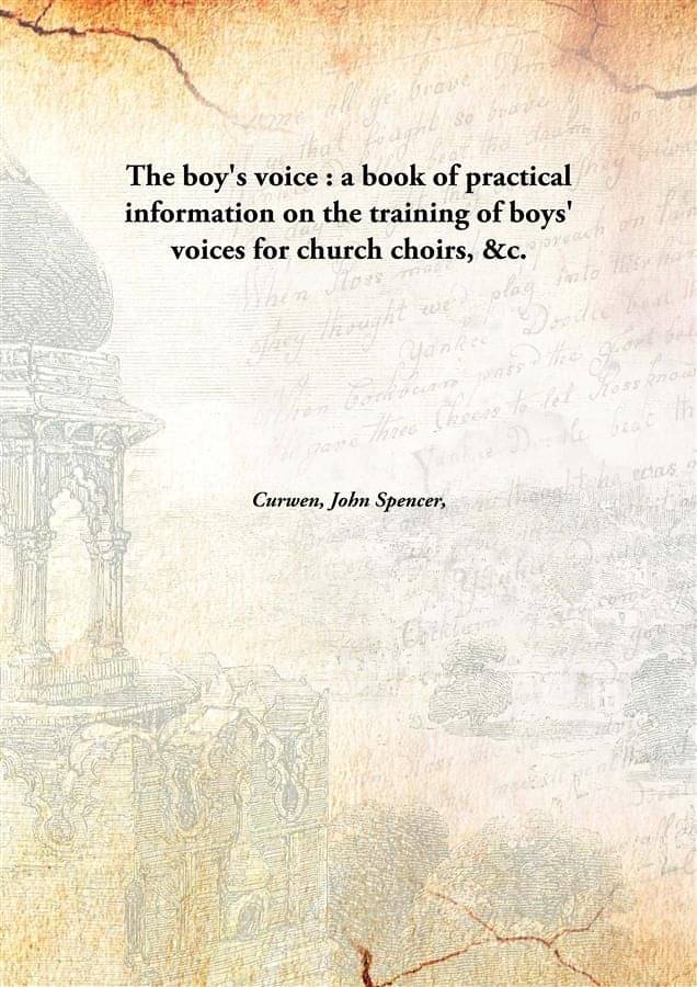     			The Boy'S Voice : A Book Of Practical Information On The Training Of Boys' Voices For Church Choirs, &C. [Hardcover]