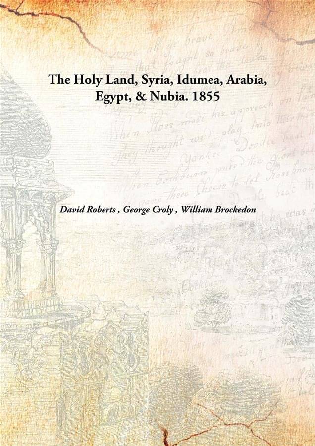     			The Holy Land, Syria, Idumea, Arabia, Egypt, & Nubia. 1855 [Hardcover]