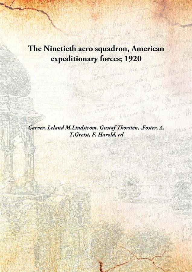     			The Ninetieth aero squadron, American expeditionary forces; 1920 [Hardcover]