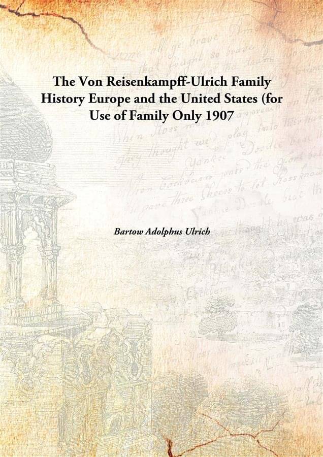     			The Von Reisenkampff-Ulrich Family History Europe and the United States (for Use of Family Only 1907 [Hardcover]