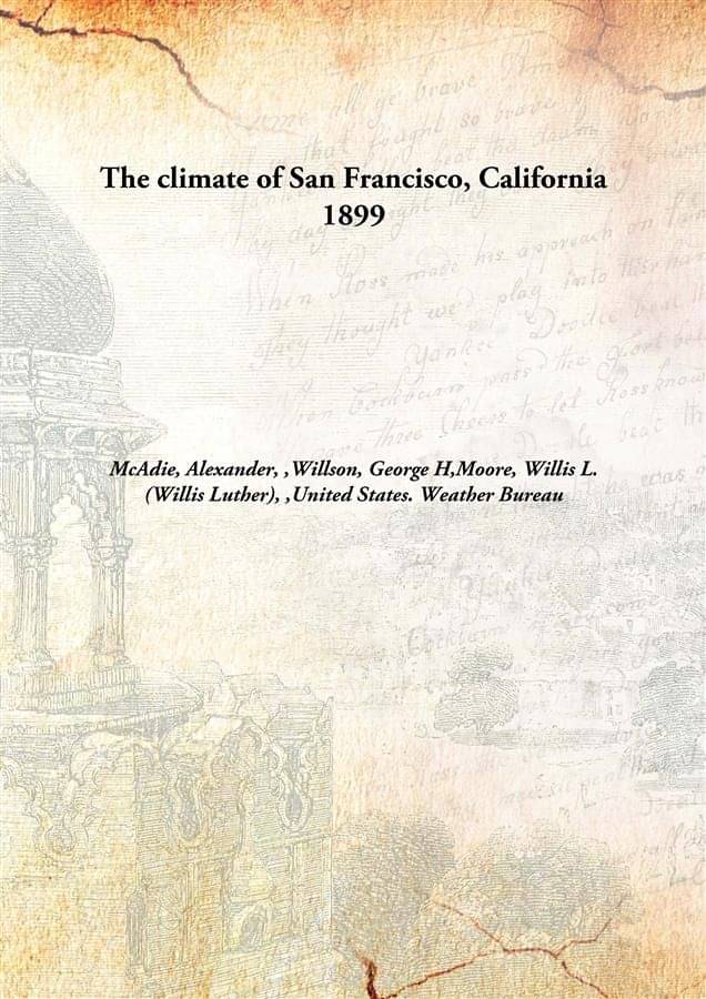     			The climate of San Francisco, California 1899 [Hardcover]
