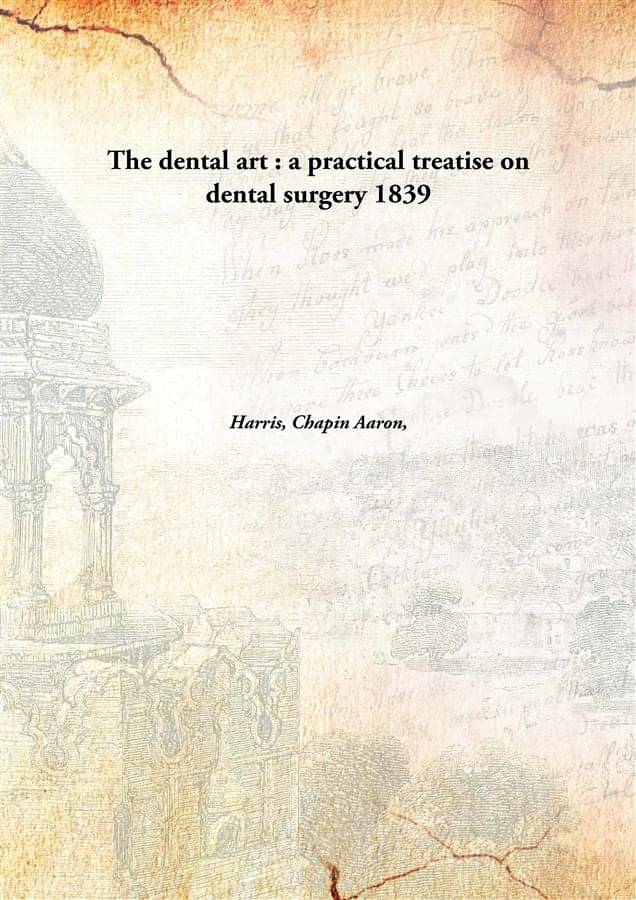     			The dental art : a practical treatise on dental surgery 1839 [Hardcover]