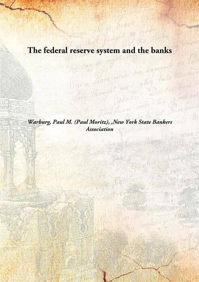     			The federal reserve system and the banks [Hardcover]