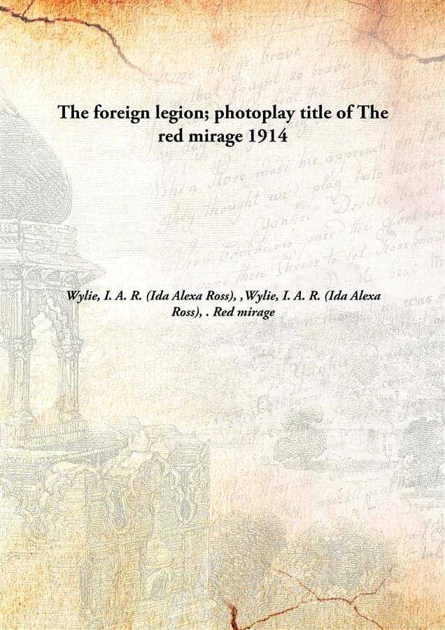     			The foreign legion; photoplay title of The red mirage 1914 [Hardcover]