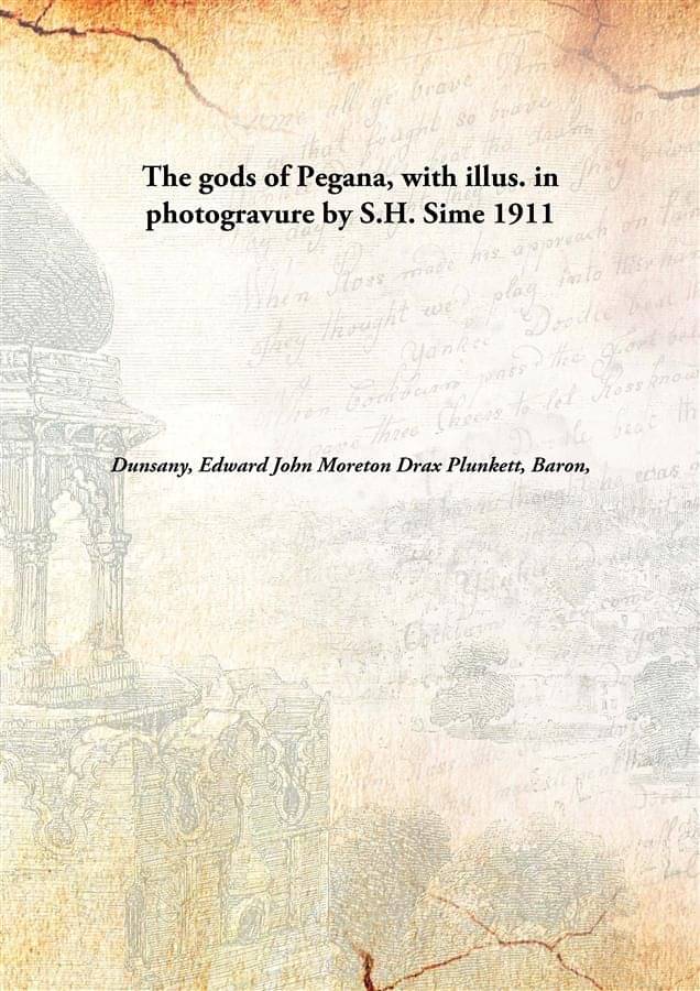     			The gods of Pegana, with illus. in photogravure by S.H. Sime 1911 [Hardcover]