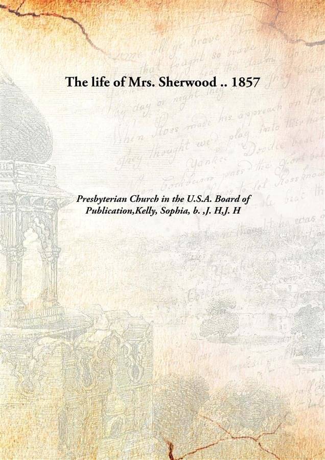     			The life of Mrs. Sherwood .. 1857 [Hardcover]