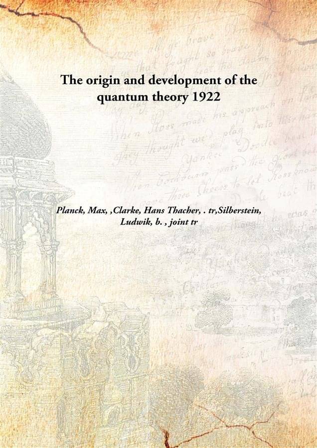     			The origin and development of the quantum theory 1922 [Hardcover]