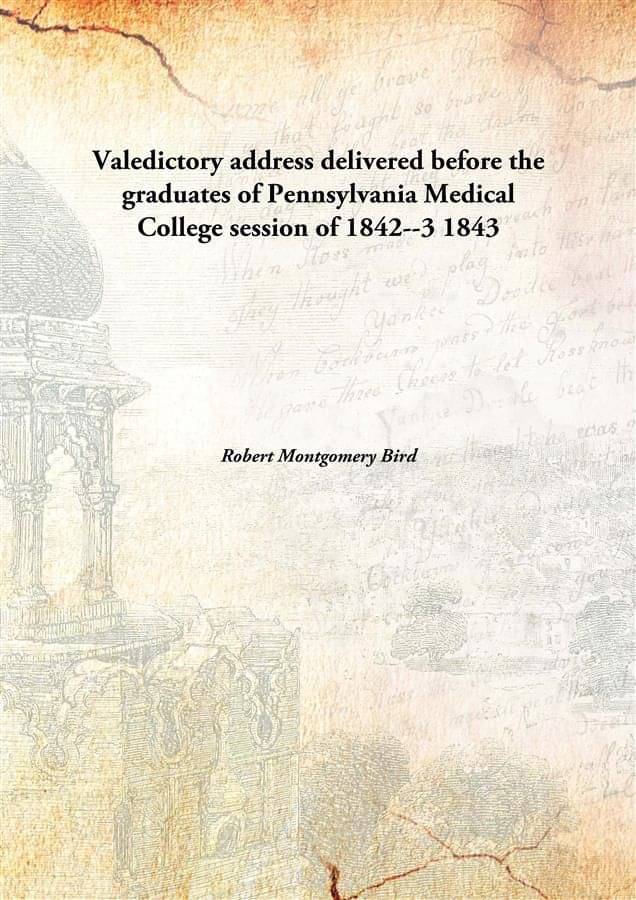     			Valedictory address delivered before the graduates of Pennsylvania Medical College session of 1842--3 1843 [Hardcover]