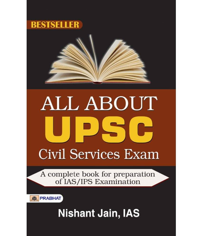 All About UPSC Civil Services Exam All About UPSC Civil Services Exam