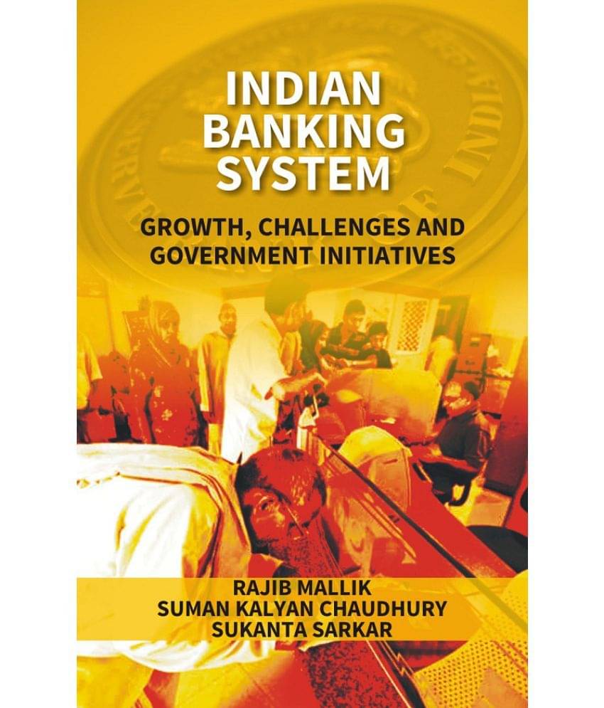 Indian Banking System: Growth, Challenges and Government Intiatives Indian Banking System: Growth, Challenges and Government Intiatives