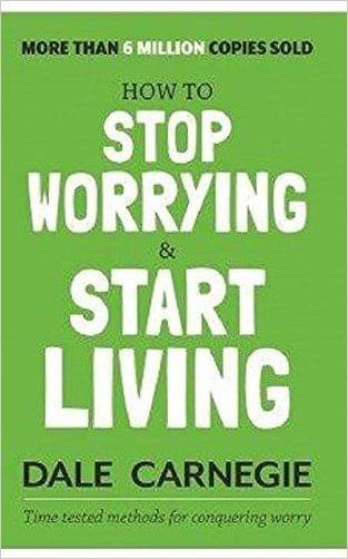     			How To Stop Worrying And Start Living