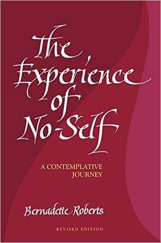 The Experience Of No-Self:: A Contemplative Journey The Experience Of No-Self:: A Contemplative Journey