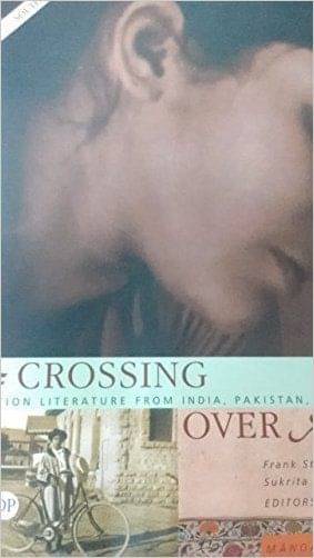 Crossing Over: Partition Literature From India, Pakistan, And Bangladesh Illustrated Edition Edition Crossing Over: Partition Literature From India, Pakistan, And Bangladesh Illustrated Edition Edition
