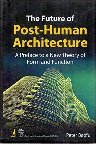     			The Future Of Post-Human Architecture