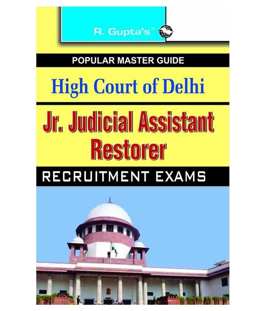 High Court of Delhi: Jr. Judicial Assistant/Restorer (Group C) Recruitment Exam Guide High Court of Delhi: Jr. Judicial Assistant/Restorer (Group C) Recruitment Exam Guide