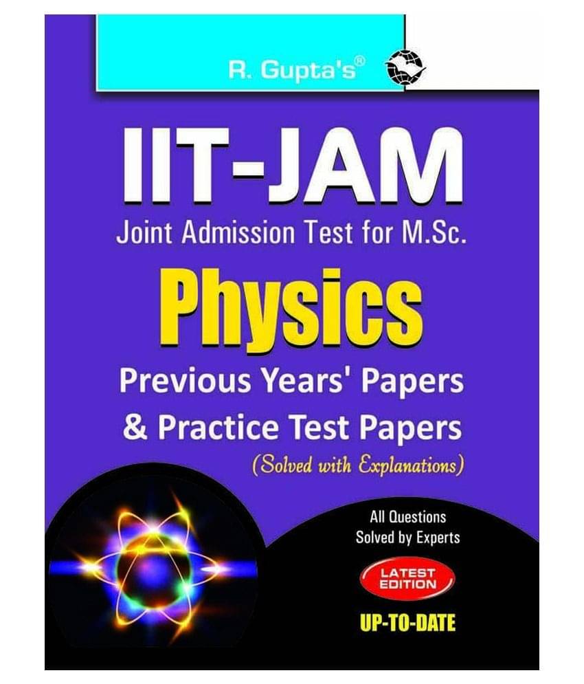 IIT-JAM: M.Sc. (Physics) Previous Papers & Practice Test Papers (Solved) IIT-JAM: M.Sc. (Physics) Previous Papers & Practice Test Papers (Solved)