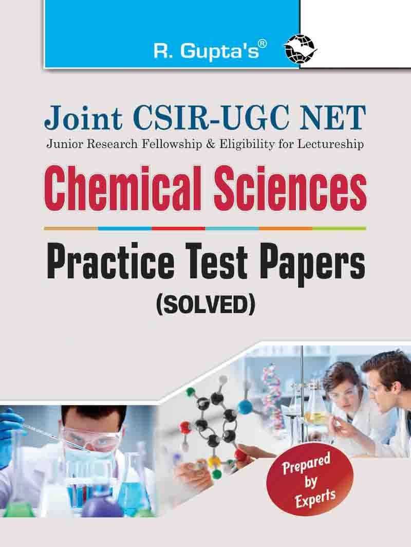 Joint CSIR-UGC NET : Chemical Sciences - Practice Test Papers (Solved) Joint CSIR-UGC NET : Chemical Sciences - Practice Test Papers (Solved)