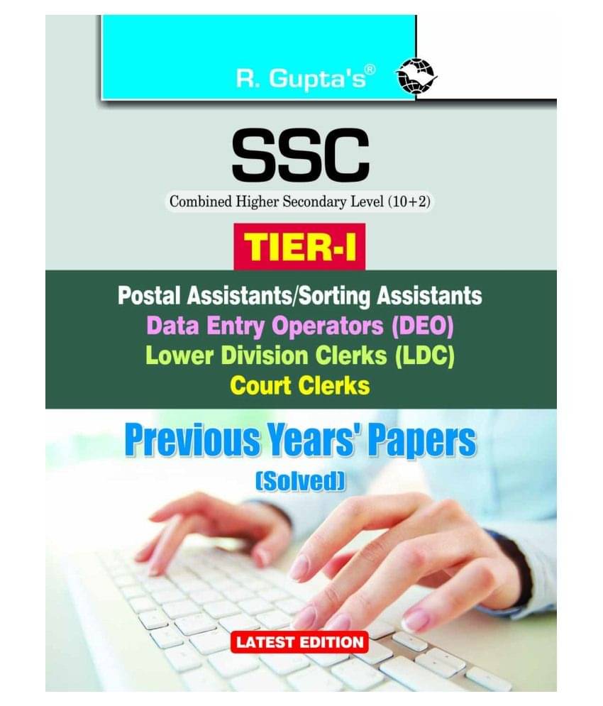 SSC-CHSL (10+2): (Tier-I) Postal Assistant/Sorting Assistants, DEO, LDC, Court Clerks Previous Years' Papers (Solved) SSC-CHSL (10+2): (Tier-I) Postal Assistant/Sorting Assistants, DEO, LDC, Court Clerks Previous Years' Papers (Solved)