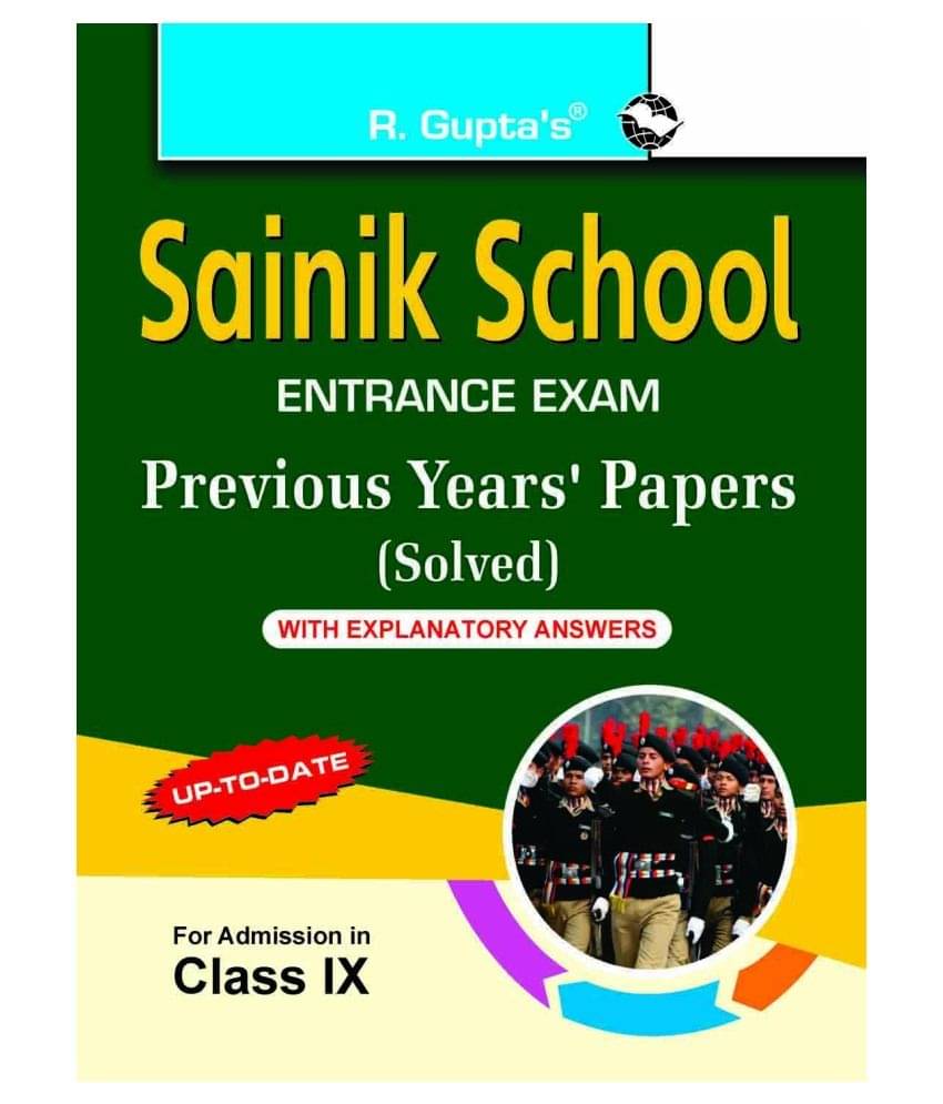 Sainik School: Previous Years' Papers (Paper I & II) with Explanatory Answers (For Class IX) Sainik School: Previous Years' Papers (Paper I & II) with Explanatory Answers (For Class IX)