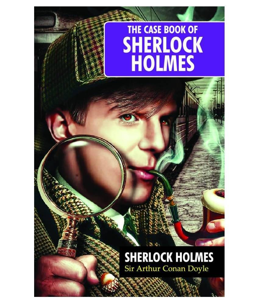 The Case Book of Sherlock Holmes The Case Book of Sherlock Holmes