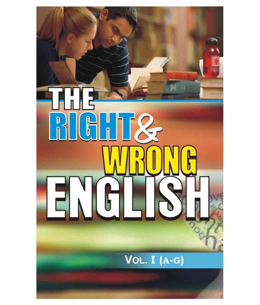 The Right & Wrong English: Vol. I (A to G) The Right & Wrong English: Vol. I (A to G)