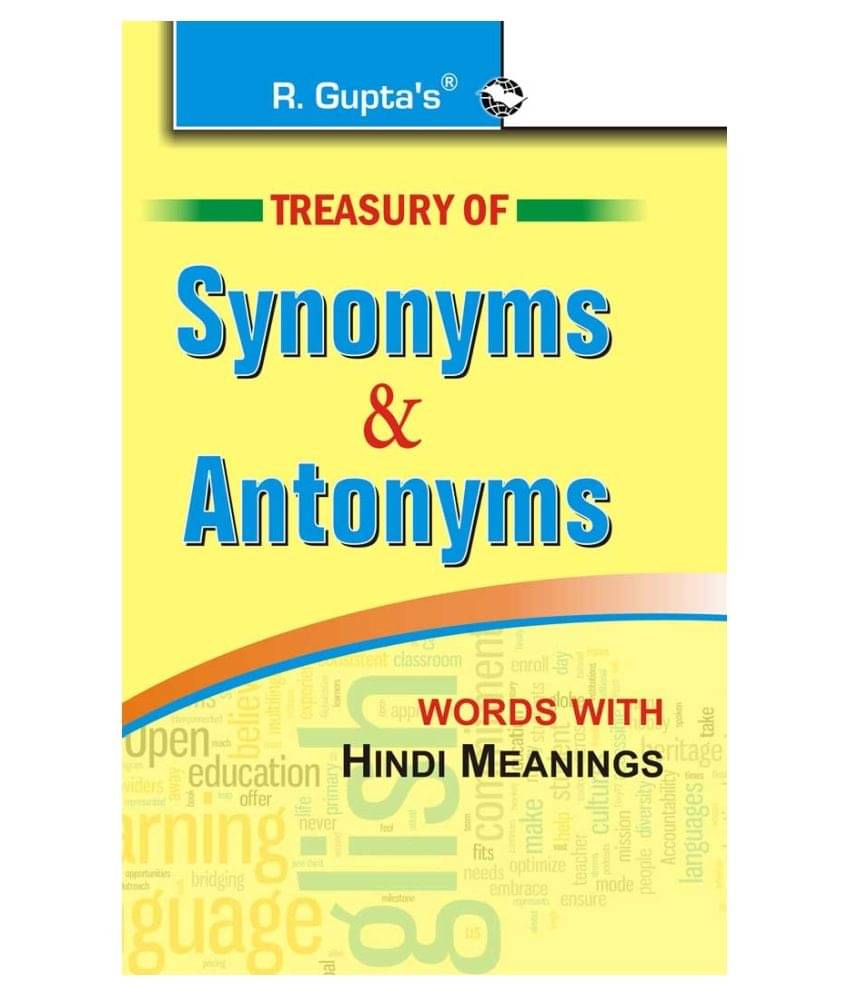 Treasury of Synonyms & Antonyms (words with Hindi Meanings) Treasury of Synonyms & Antonyms (words with Hindi Meanings)