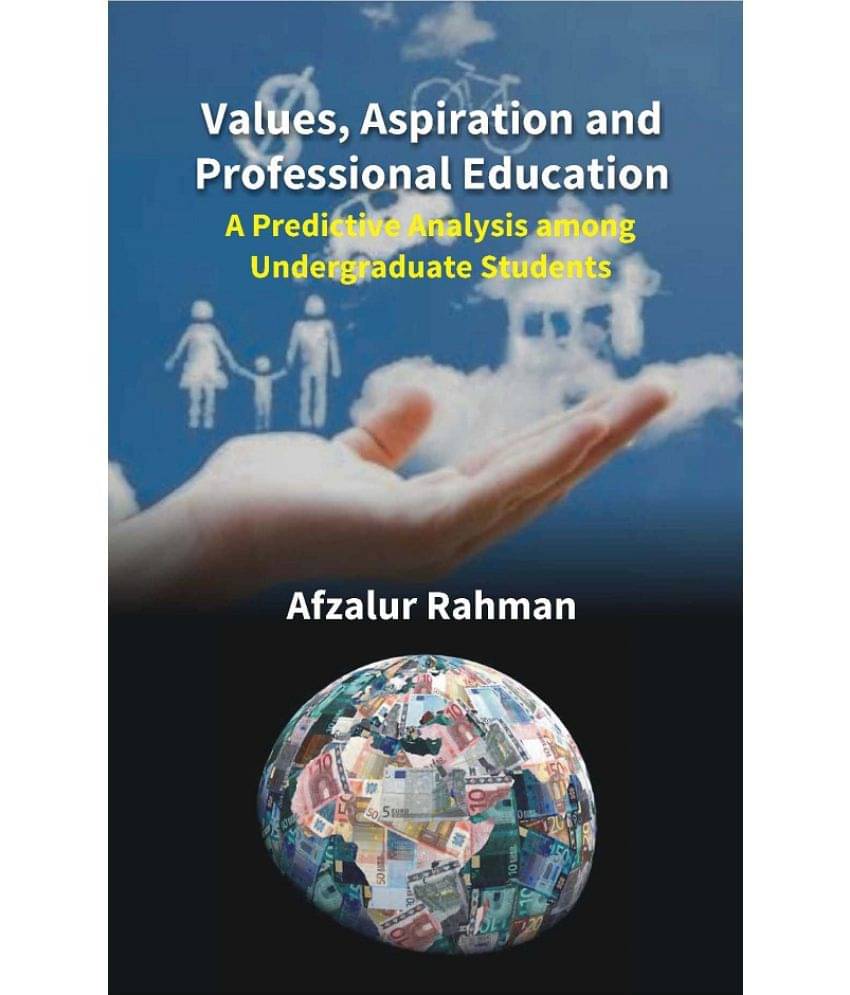 Values, Aspiration and Professional Education: A Predictive Analysis among Undergraduate Students Values, Aspiration and Professional Education: A Predictive Analysis among Undergraduate Students